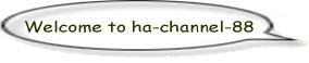 Welcome to ha-channel-88